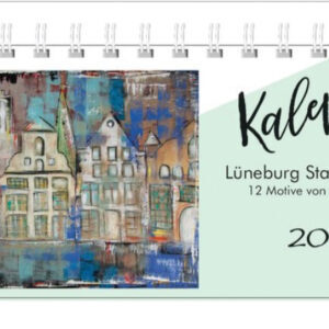 Tischkalender Durchs Jahr 2021 mit 12 Lüneburg Impressionen von Karin Greife